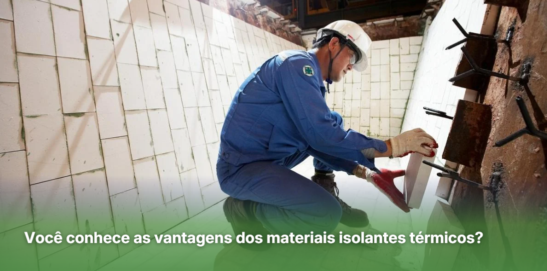 Você conhece as vantagens dos materiais isolantes térmicos?
